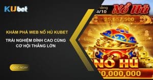 Khám phá web nổ hủ Kubet: Trải nghiệm đỉnh cao cùng cơ hội thắng lớn