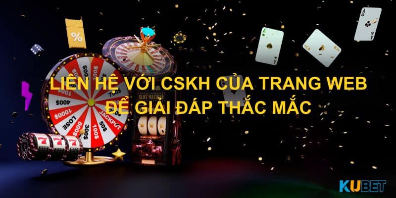 Liên hệ với CSKH của trang web để giải đáp thắc mắc