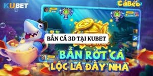 Bắn cá 3D: Trải nghiệm hấp dẫn tại nhà cái Kubet