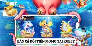 Bắn cá đổi tiền Momo: Trải nghiệm hấp dẫn tại Kubet