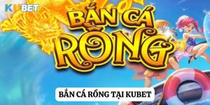 Bắn cá rồng: Cuộc phiêu lưu thú vị tại Kubet