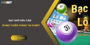 Bạc nhớ đầu câm: Bí mật chiến thắng tại Kubet