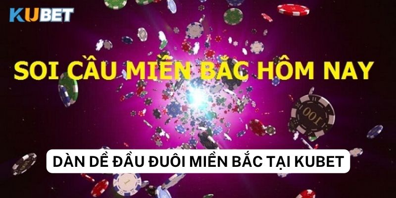 Cách tính dàn đề đầu đuôi miền Bắc tại Kubet