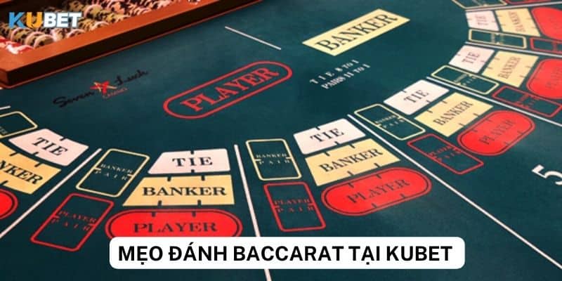 Cách chọn bàn chơi baccarat Kubet